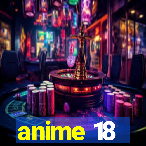 anime 18